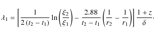 \begin{displaymath}\lambda_1=\left[{\frac{1}{2\left({t_2 - t_1}\right)}\ln{\left...
...{1}{r_2}-\frac{1}{r_1}}\right)}\right] \frac{1+z}{\delta}\cdot
\end{displaymath}