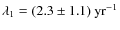$\lambda_1 = (2.3\pm 1.1)\mbox{ yr}^{-1}$