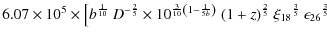$\displaystyle 6.07\times 10^{5}\times\left[{b}^{\frac{1}{10}}~{D}^{-\frac{2}{5}...
...}^{\frac{2}{5}}~
{\xi_{18}}^{\frac{3}{5}}~{\epsilon_{26}}^{\frac{3}{5}}
\right.$