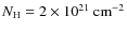 $N_{\rm H}=2\times 10^{21}~\rm {cm}^{-2}$
