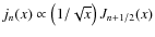 $j_n(x)\propto \left(1/\sqrt{x}\right)J_{n+1/2}(x)$