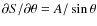 $\partial S/\partial\theta = A/\sin\theta$