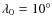 $\lambda _0=10^\circ $