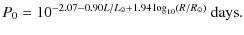 $\displaystyle %
P_{0} = 10^{-2.07-0.90L/L_{\odot}+1.94\log_{10}\left(R/R_{\odot}\right)}~{\rm days}.$