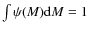 $\int\psi(M){\rm d}M=1$