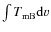 $\int T_{\rm mB}{\rm d}v$