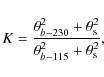 \begin{displaymath}
K=\frac{ \theta_{b-230}^2+ \theta_{\rm s}^2}{ \theta_{b-115}^2 + \theta_{\rm s}^2},
\end{displaymath}