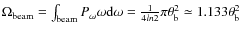 $\Omega_{\rm beam}=\int_{\rm beam}P_{\omega}\omega {\rm d}\omega = \frac{1}{4 ln2} \pi \theta_{\rm b}^2 \simeq 1.133 \theta_{\rm b}^2$
