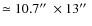 $\simeq 10.7\hbox {$^{\prime \prime }$ }\times 13\hbox {$^{\prime \prime }$ }$