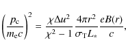 \begin{displaymath}\left( \frac{p_{\rm c}}{m_{\rm e} c} \right)^2 =
\frac{\chi ...
...i^2 - 1} \frac{4\pi r^2}{\sigma_{\rm T} L_*}
\frac{eB(r)}{c} ,
\end{displaymath}