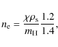 \begin{displaymath}n_{\rm e}=\frac{\chi \rho_{\rm s}}{m_{\rm H}} \frac{1.2}{1.4} ,
\end{displaymath}