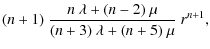 $\displaystyle (n+1)~\frac{n~\lambda+(n-2)~\mu}{(n+3)~\lambda+(n+5)
~\mu}~r^{n+1},$