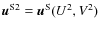 $\vec{u}^{\rm S2}=\vec{u}^{\rm
S}(U^2,V^2)$