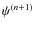 $\psi^{(n+1)}$