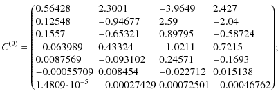 $\displaystyle C^{(0)} = \left(\!
\begin{array}{llll}
0.56428 &2.3001 &-3.9649 &...
...}\!\!\! &-0.00027429\! &0.00072501\! &-0.00046762 \\
\end{array}\!
\right)\!
;$