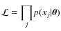 ${\cal L} = {\displaystyle \prod_j} p(x_j\vert\vec \theta)$