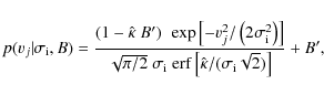 \begin{displaymath}p(v_j\vert\sigma_{\rm i},B) = {\left (1-\hat\kappa~B'\right)~...
... erf}\left[\hat\kappa/(\sigma_{\rm i}\sqrt{2})\right]} + B'
,
\end{displaymath}