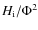 $H_{\rm i}/\Phi^{2}$