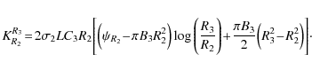 \begin{displaymath}K_{R_2}^{R_3} \!= \! 2\sigma_2 L C_3 R_2\Bigg[\Big(\psi_{R_2}...
... \!\frac{\pi B_3}{2}\Big(R_3^{2} \!-\! R_2^{2}\Big)\Bigg]\cdot
\end{displaymath}