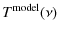 $\displaystyle %
T^{\rm model}(\nu)$