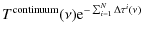 $\displaystyle T^{\rm continuum}(\nu) {\rm e}^{-\sum_{i=1}^N \Delta \tau^i(\nu)}$