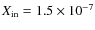 $X_{\rm
in}= 1.5 \times 10^{-7}$