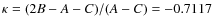 $\kappa = (2B - A - C)/(A - C) = -0.7117$